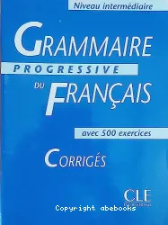 Grammaire progressive du Français avec 500 exercices Corrigés