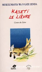 Kaseti le lièvre, contes du Zaïre