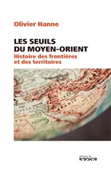 Les Seuils du Moyen-Orient, Histoire des frontières et des territoires