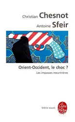 Orient-Occident, le choc ? Les impasses meurtrières