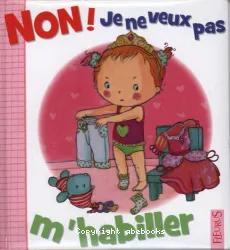 Non ! Je ne veux pas m'habiller