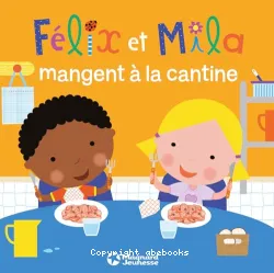 A - Félix et Mila mangent à la cantine