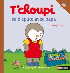 T'CHOUPI se dispute avec papa