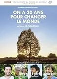 On a 20ans pour Changer Le Monde