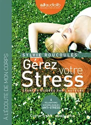 Gérez votre stress, relaxations, sophrologiques, anti-stress