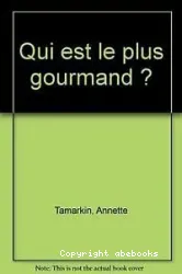 Qui est le plus gourmand?