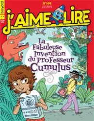 J'aime Lire, N°509 - Juin 2019 - La fabuleuse invention du professeur Cumulus