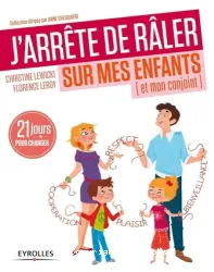 J'arrête de râler sur mes enfants, et mon conjoint