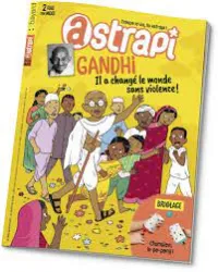 Astrapi, N°896 - Janvier 2018 - Gandhi, Il a changé le monde sans violence!