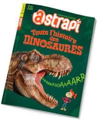 Astrapi, N°910 - Septembre 2018 - Toute l'histoire des Dinosaures