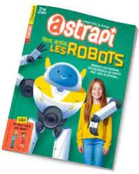 Astrapi, N°921 - Mars 2019 - Nos amis les Robots