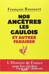 Nos ancêtres les Gaulois et autres fadaises