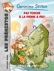 Geronimo Stilton - Les préhistos 1 - Pas touche à la pierre à feu !