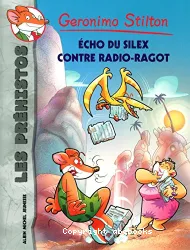 Geronimo Stilton - Les préhistos 9 - Écho du silex contre Radio-Ragot