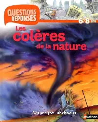 Les colères de la nature Questions Réponses 6/8 ans