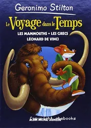 Geronimo Stilton - Le voyage dans le temps 3 - Les mammouths, les Grecs, Léonard de Vinci