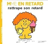 Mme En Retard rattrape son retard