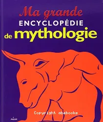 Ma grande encyclopédie de mythologie