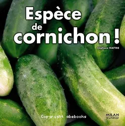 Espèces de cornichon !