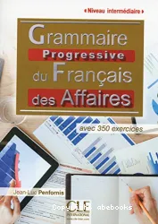 Grammaire progressive du Francais des Affaires
