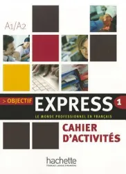 Exprss Le monde professionnel en français A1/A2 Cahier d'activités