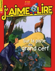 J'aime Lire, N°533 - Juin 2021 - Sur la piste du grand cerf