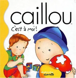 Caillou, C'est à moi !