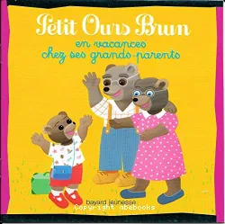 Petit Ours Brun en vacances chez ses grands-parents