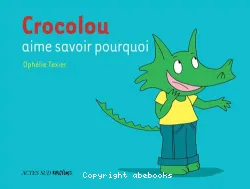 Crocolou aime savoir pourquoi