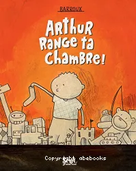 Arthur range ta chambre !