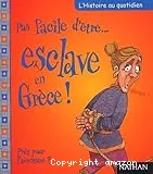 Pas facile d'être esclave en Grèce !