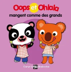 Oops et Ohlala mangent comme des grands