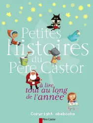 Petites histoires du Père Castor à lire tout au long de l'année