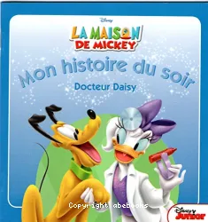 Mon histoire du soir : La Maison de Mickey - Docteur Daisy