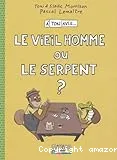 Le vieil homme ou le serpent ?