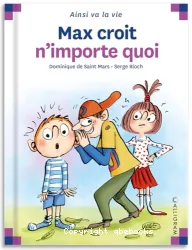 Max croit n'importe quoi