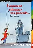 Comment éduquer ses parents