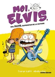 Moi, Elvis, superstar de la guitare