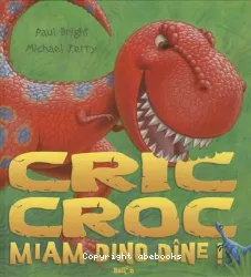 Cric croc miam, Dino dîne !