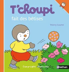 T'choupi fait des bêtises