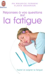 Réponses à vos questions sur la fatigue