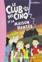 Le Club des cinq et la maison hantée