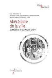 Abécédaire de la ville au Maghreb et au Moyen-Orient