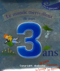 Le monde merveilleux de mes 3 ans