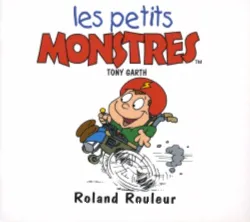 Les petits monstres : Roland Rouleur