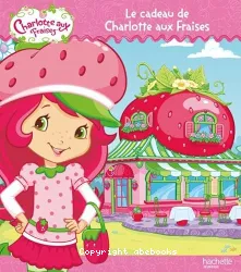 Le cadeau de Charlotte aux fraises