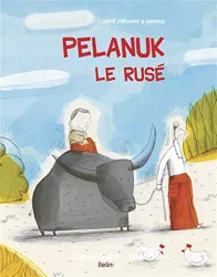 Pelanuk le rusé ; suivi de Mahkota le sage