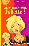 Arrête ton cinéma, Juliette !