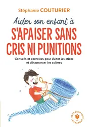 Aider son enfant à s'apaiser sans cris ni punitions