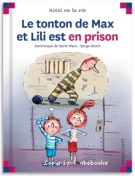 Le tonton de Max et Lili est en prison